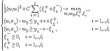 
\begin{cases} 
\frac{1}{2} (w,w)^2 + C\sum_{i=1}^l(\xi_i^+ + \xi_i^-)\rightarrow \underset{w,w_0,\xi_i^+,\xi_i^-}{min},  \\
(w,x_i)-w_0 \le y_i + \epsilon + \xi_i^+, & i=1,..,l; \\
(w,x_i)-w_0 \ge y_i - \epsilon - \xi_i^-, & i=1,..,l; \\
\xi_i^- \ge 0, \mbox{   } i=1,..,l; \\
\xi_i^+ \ge 0, \mbox{   } i=1,..,l; \\
\end{cases}
